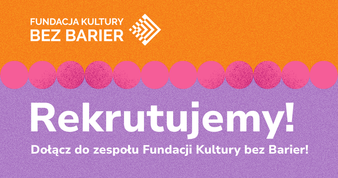 Baner pomarańczowo-fioletowy. Napis: rekrutujemy! Dołącz do zespołu Fundacji Kultury bez Barier.